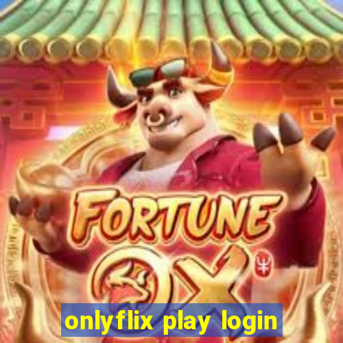 onlyflix play login